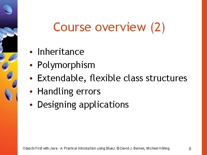 Course overview (2) • • • Inheritance Polymorphism Extendable, flexible class structures Handling errors