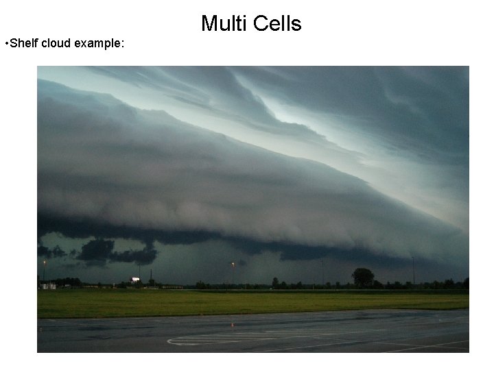 Multi Cells • Shelf cloud example: 