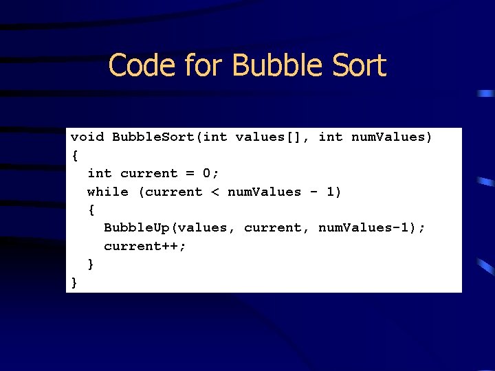 Code for Bubble Sort void Bubble. Sort(int values[], int num. Values) { int current