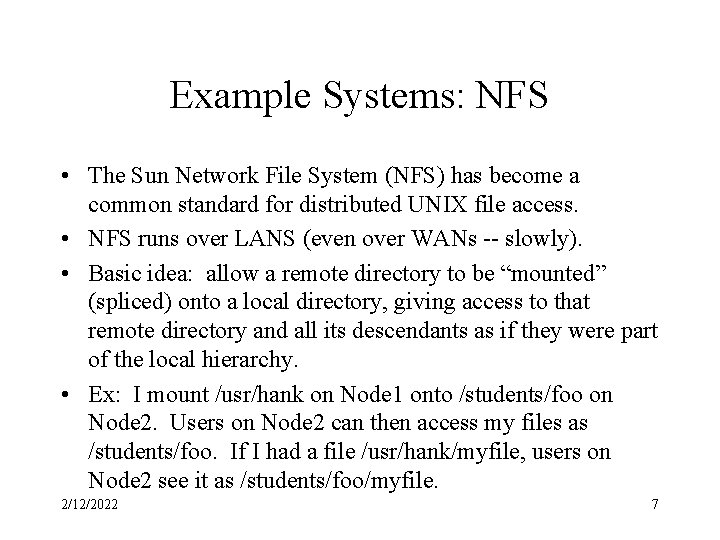 Example Systems: NFS • The Sun Network File System (NFS) has become a common
