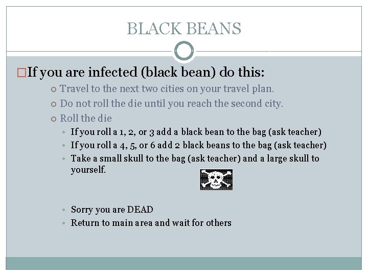 BLACK BEANS �If you are infected (black bean) do this: Travel to the next