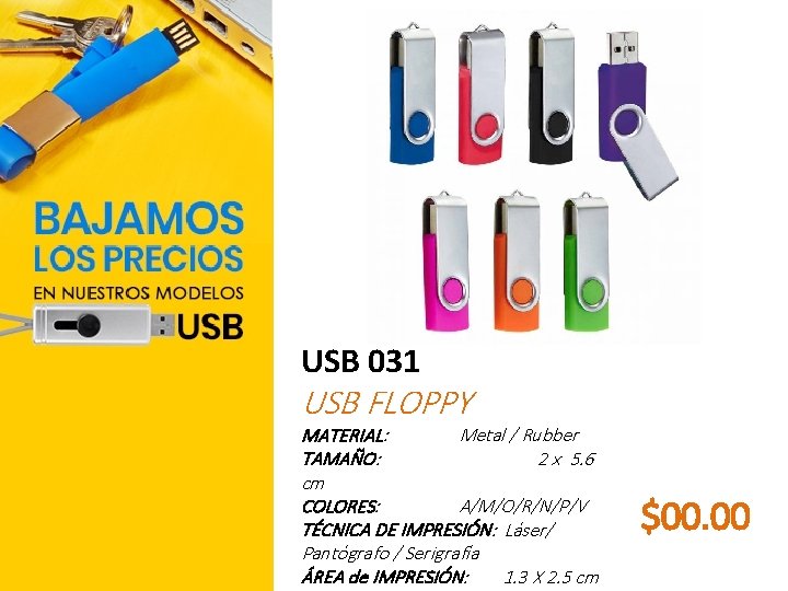 USB 031 USB FLOPPY MATERIAL: Metal / Rubber TAMAÑO: 2 x 5. 6 cm