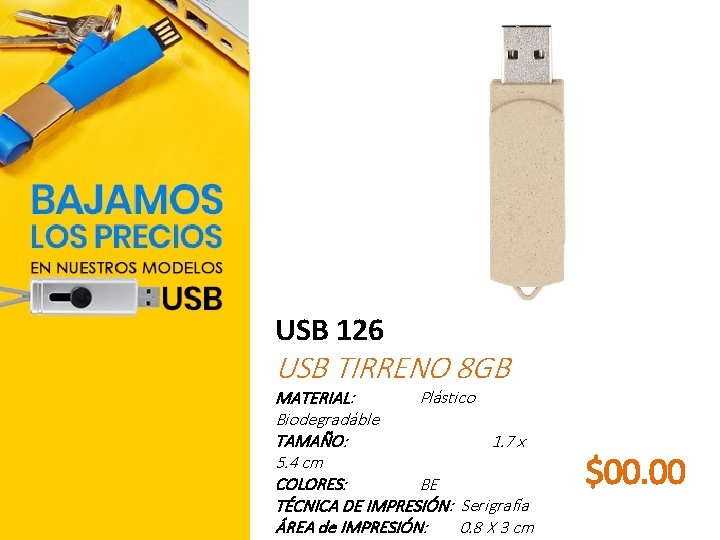 USB 126 USB TIRRENO 8 GB MATERIAL: Plástico Biodegradáble TAMAÑO: 1. 7 x 5.