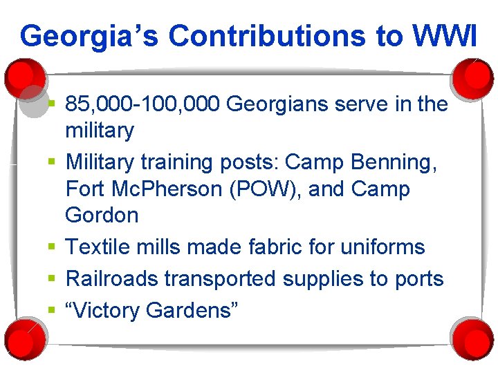 Georgia’s Contributions to WWI § 85, 000 -100, 000 Georgians serve in the military