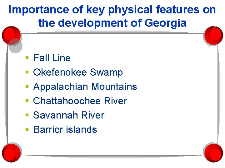 Importance of key physical features on the development of Georgia § § § Fall