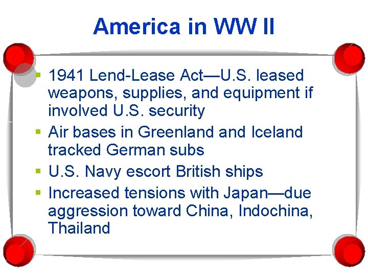 America in WW II § 1941 Lend-Lease Act—U. S. leased weapons, supplies, and equipment