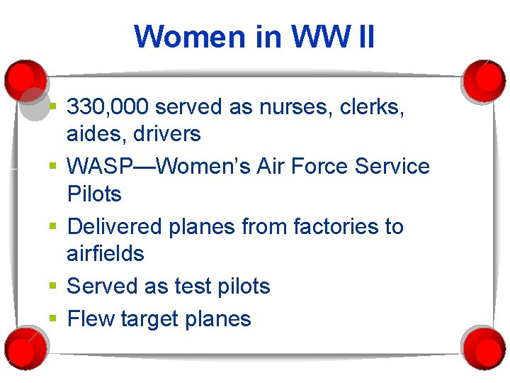 Women in WW II § 330, 000 served as nurses, clerks, aides, drivers §