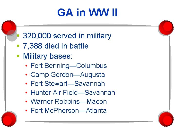 GA in WW II § 320, 000 served in military § 7, 388 died