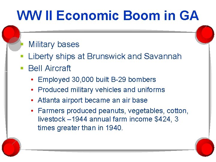 WW II Economic Boom in GA § Military bases § Liberty ships at Brunswick