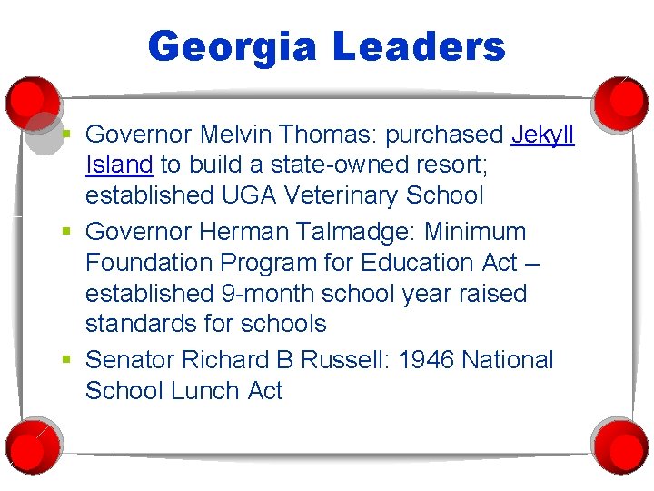 Georgia Leaders § Governor Melvin Thomas: purchased Jekyll Island to build a state-owned resort;