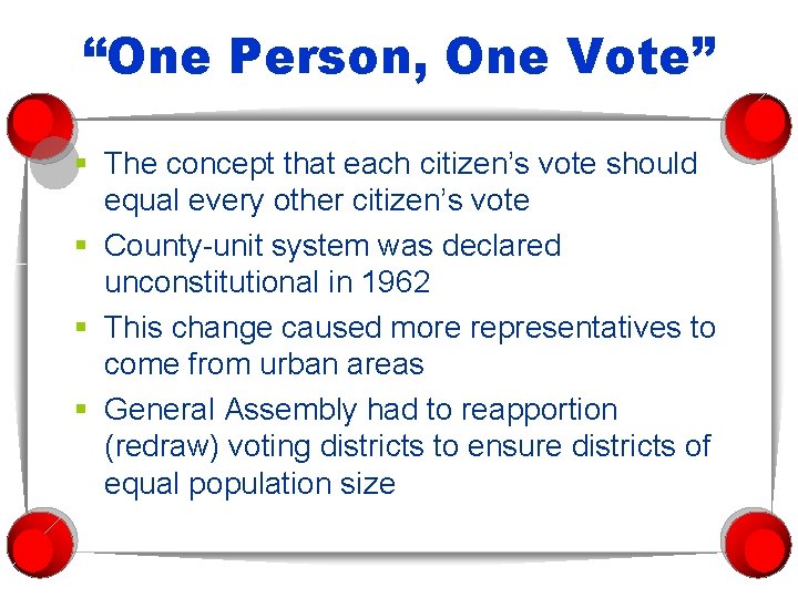 “One Person, One Vote” § The concept that each citizen’s vote should equal every