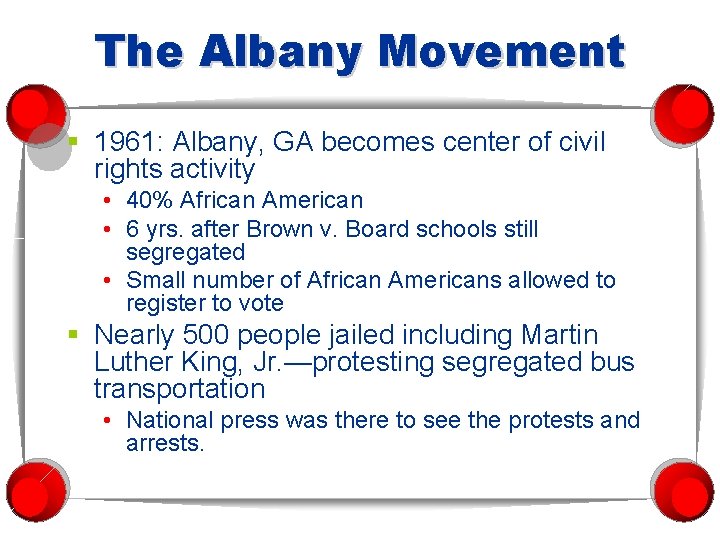The Albany Movement § 1961: Albany, GA becomes center of civil rights activity •