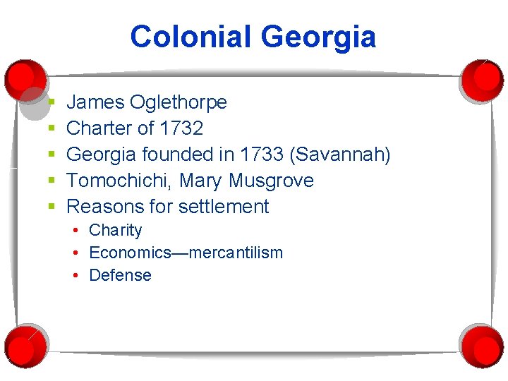 Colonial Georgia § § § James Oglethorpe Charter of 1732 Georgia founded in 1733