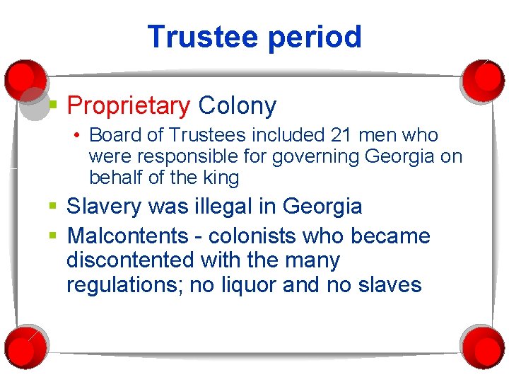 Trustee period § Proprietary Colony • Board of Trustees included 21 men who were