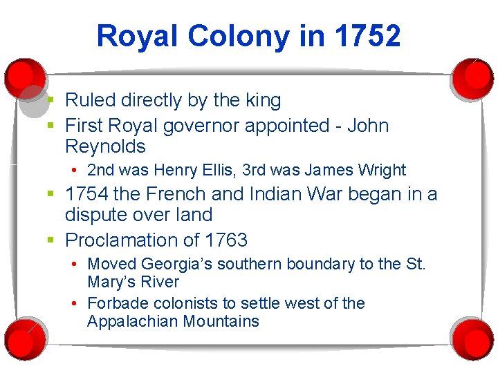 Royal Colony in 1752 § Ruled directly by the king § First Royal governor