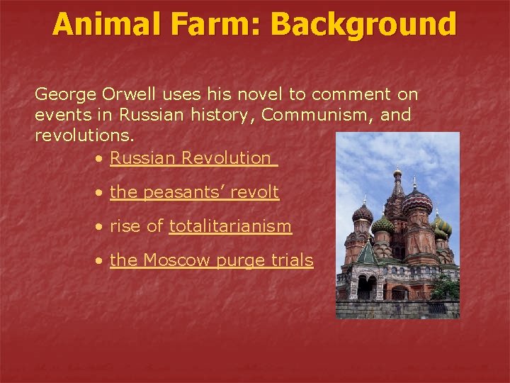 Animal Farm: Background George Orwell uses his novel to comment on events in Russian