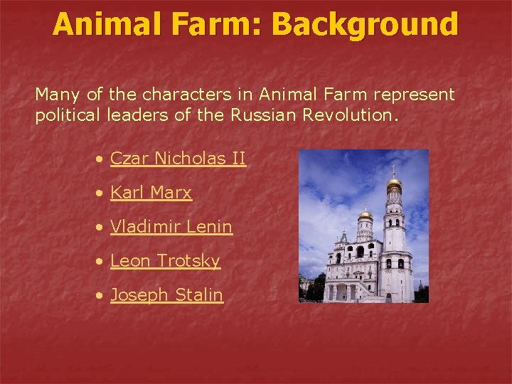 Animal Farm: Background Many of the characters in Animal Farm represent political leaders of