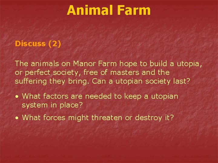 Animal Farm Discuss (2) The animals on Manor Farm hope to build a utopia,