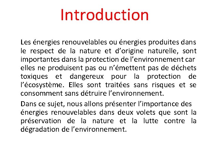 Introduction Les énergies renouvelables ou énergies produites dans le respect de la nature et