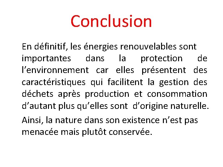 Conclusion En définitif, les énergies renouvelables sont importantes dans la protection de l’environnement car