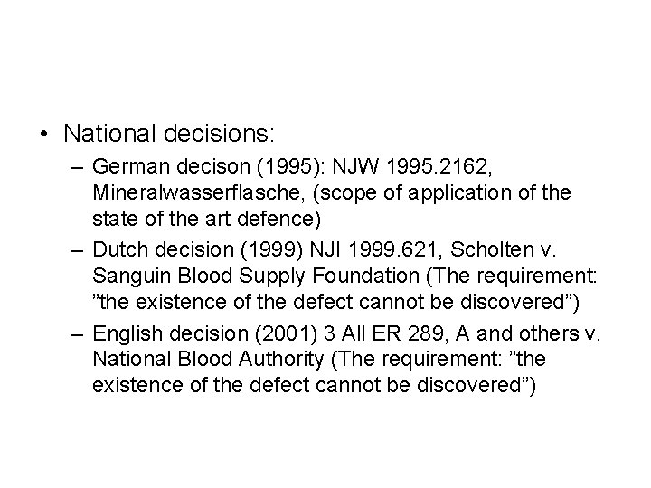  • National decisions: – German decison (1995): NJW 1995. 2162, Mineralwasserflasche, (scope of