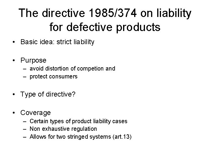 The directive 1985/374 on liability for defective products • Basic idea: strict liability •