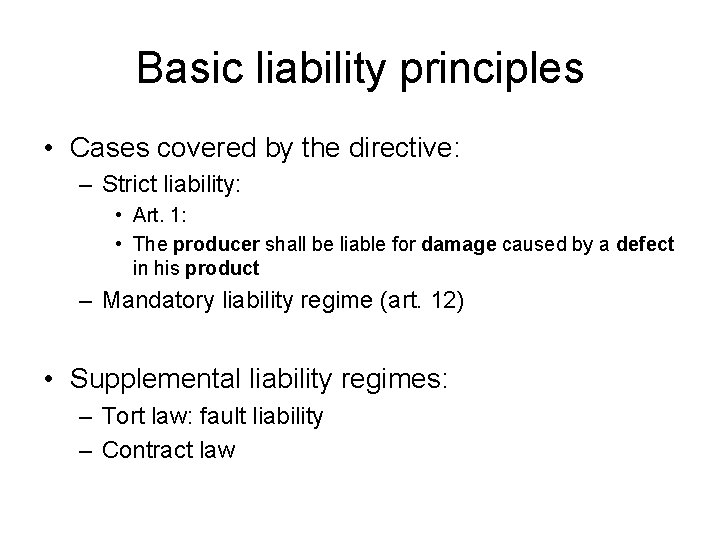 Basic liability principles • Cases covered by the directive: – Strict liability: • Art.