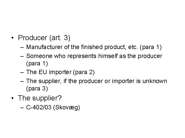  • Producer (art. 3) – Manufacturer of the finished product, etc. (para 1)