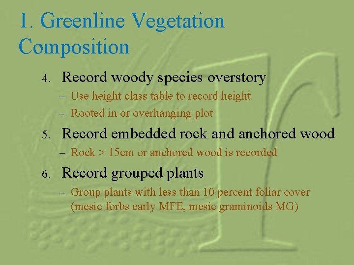 1. Greenline Vegetation Composition 4. Record woody species overstory – Use height class table