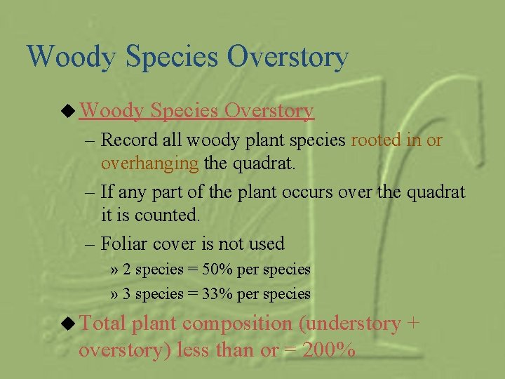 Woody Species Overstory u Woody Species Overstory – Record all woody plant species rooted