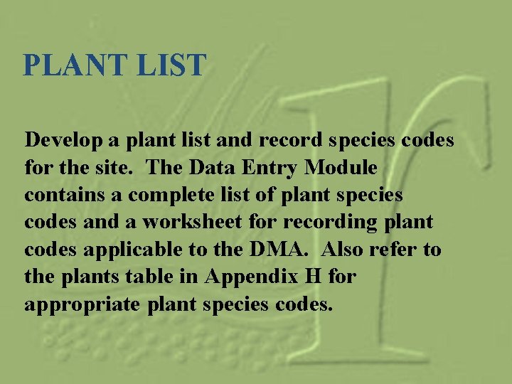 PLANT LIST Develop a plant list and record species codes for the site. The
