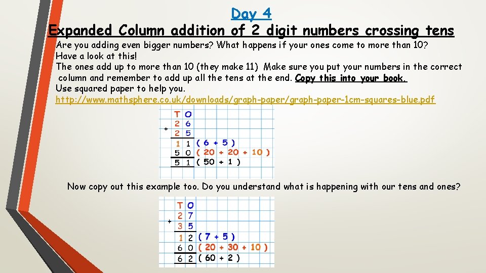 Day 4 Expanded Column addition of 2 digit numbers crossing tens Are you adding