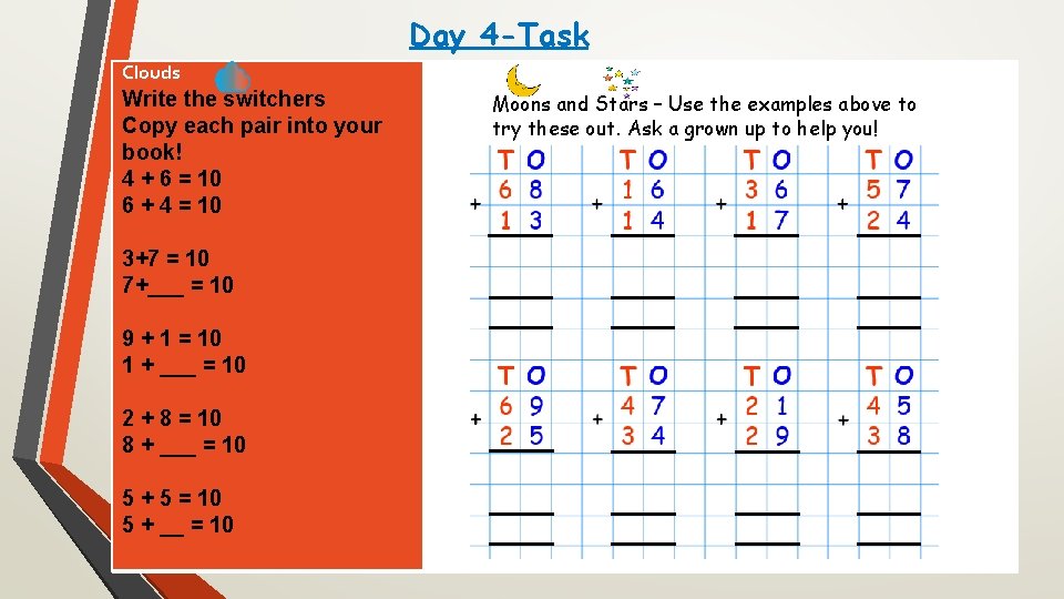 Day 4 -Task Clouds Write the switchers Copy each pair into your book! 4