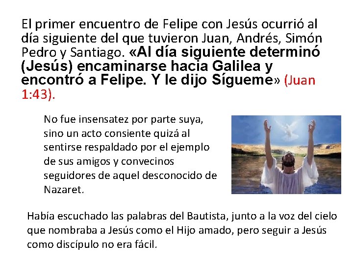 El primer encuentro de Felipe con Jesús ocurrió al día siguiente del que tuvieron