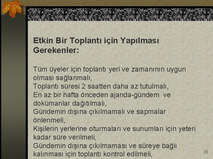 Etkin Bir Toplantı için Yapılması Gerekenler: Tüm üyeler için toplantı yeri ve zamanının uygun