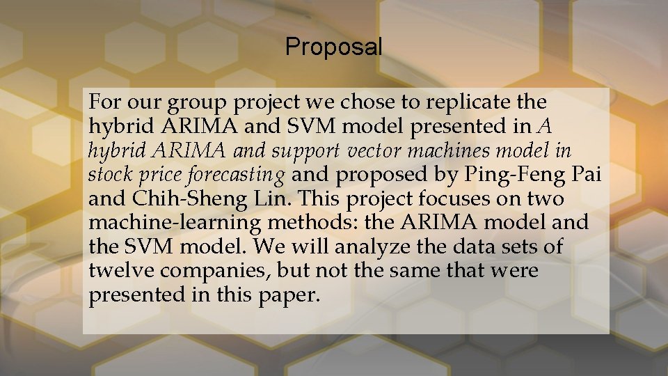 Proposal For our group project we chose to replicate the hybrid ARIMA and SVM