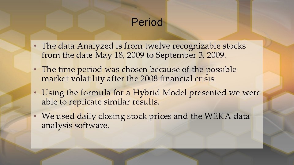 Period • The data Analyzed is from twelve recognizable stocks from the date May