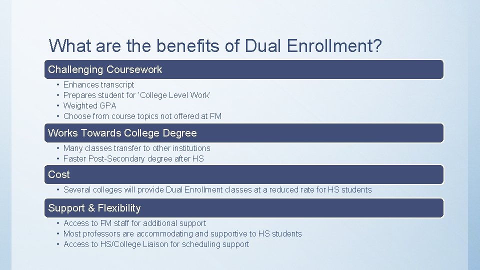 What are the benefits of Dual Enrollment? Challenging Coursework • • Enhances transcript Prepares