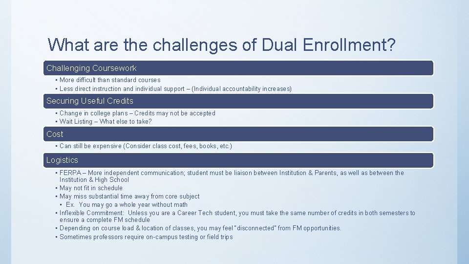 What are the challenges of Dual Enrollment? Challenging Coursework • More difficult than standard