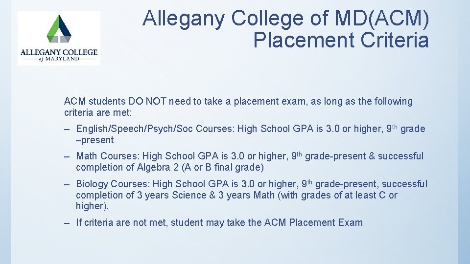 Allegany College of MD(ACM) Placement Criteria ACM students DO NOT need to take a