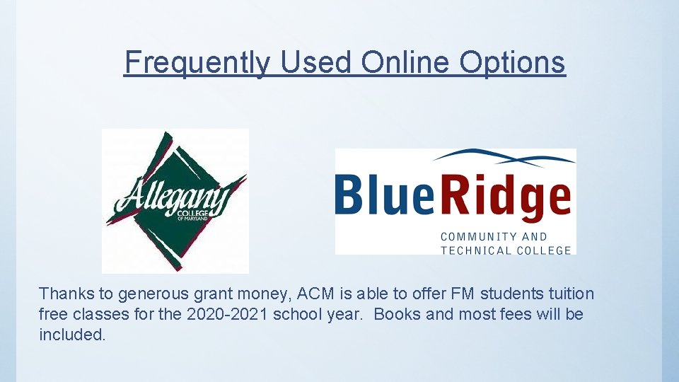 Frequently Used Online Options Thanks to generous grant money, ACM is able to offer