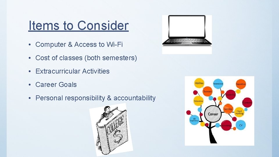 Items to Consider • Computer & Access to Wi-Fi • Cost of classes (both
