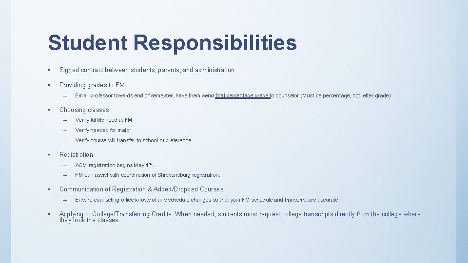 Student Responsibilities • Signed contract between students, parents, and administration • Providing grades to