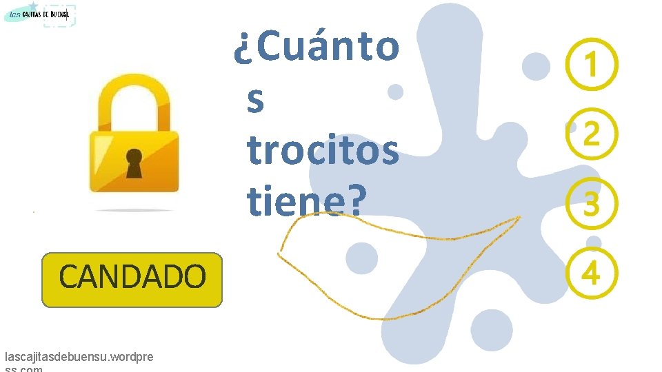 ¿Cuánto s trocitos tiene? CANDADO lascajitasdebuensu. wordpre 