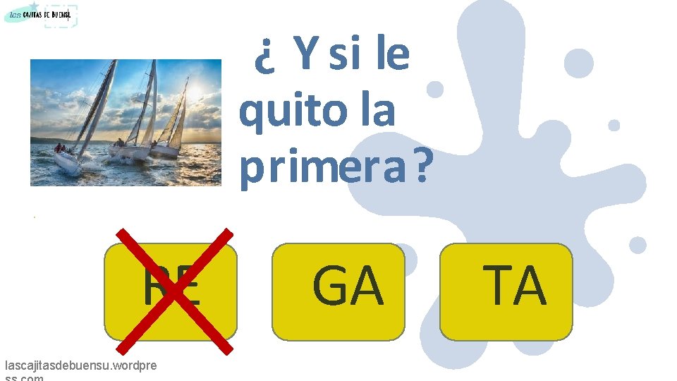 ¿ Y si le quito la primera? RE lascajitasdebuensu. wordpre GA TA 