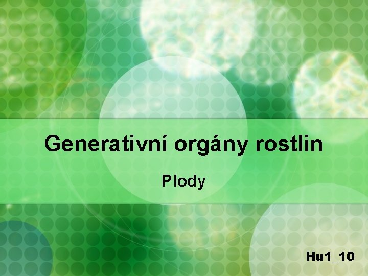 Generativní orgány rostlin Plody Hu 1_10 