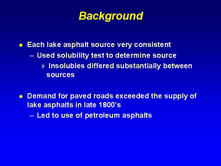 Background l Each lake asphalt source very consistent – Used solubility test to determine