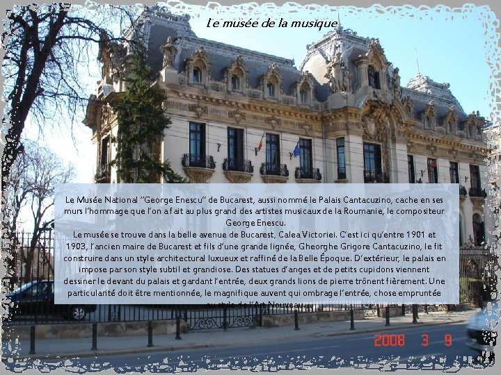 Le musée de la musique Le Musée National “George Enescu” de Bucarest, aussi nommé