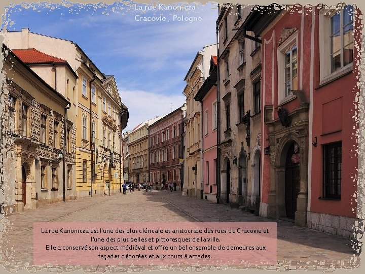 La rue Kanonicza Cracovie , Pologne La rue Kanonicza est l'une des plus cléricale
