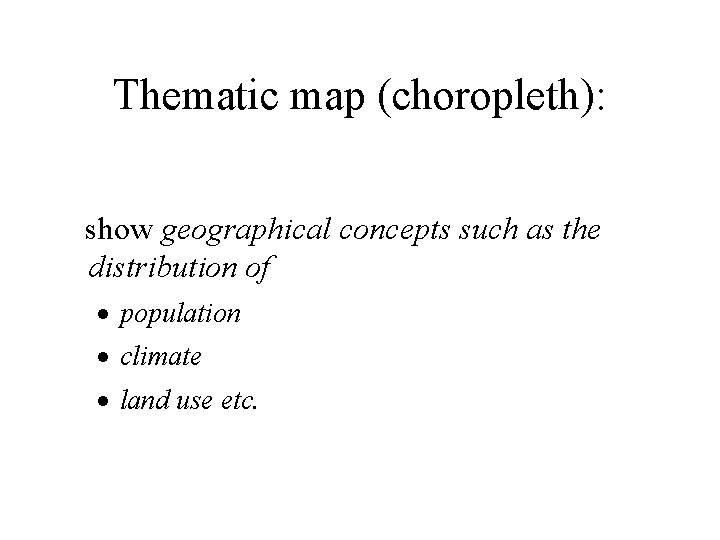 Thematic map (choropleth): show geographical concepts such as the distribution of · population · Thematic map (choropleth): show geographical concepts such as the distribution of · population ·